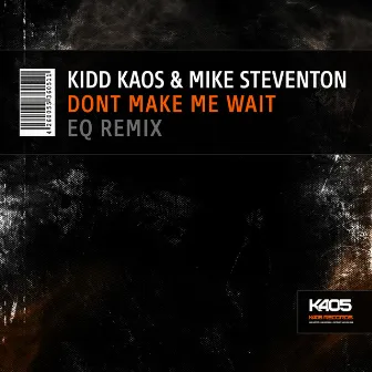 Dont Make Me Wait (EQ Remix) by Mike Steventon