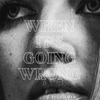 When It's Going Wrong by Marta