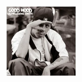 Good Hood by GA Chillerong Ghetto