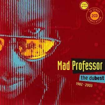 The Dubest 1982 - 2003 by Mad Professor