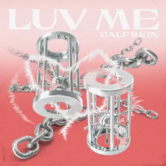 LUV ME by Calfskin