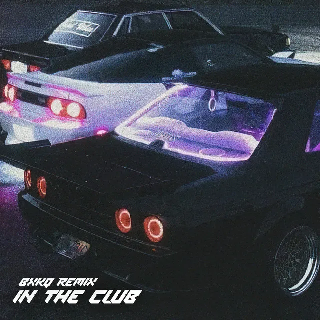 IN THE CLUB - bxkq Remix