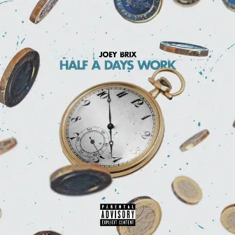 Half A Days Work by Joey Brix