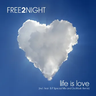 Life Is Love by Free 2 Night