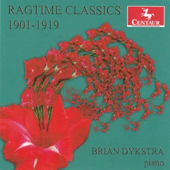 Ragtime Classics, 1901-1919 by Brian Dykstra