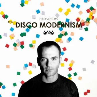 Disco Modernism (1983 - 2008) by Fred Ventura