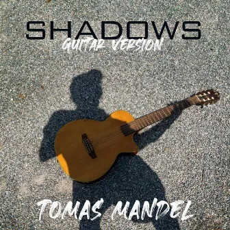 Shadows (Guitar Version) by Tomas Mandel