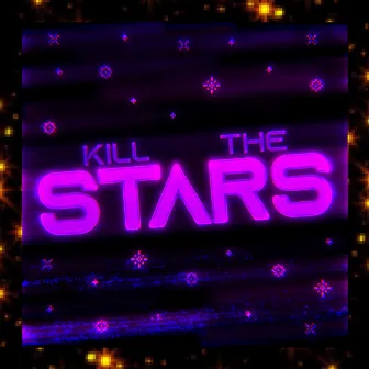 KILL THE STARS by Clawrez