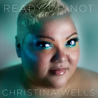 Ready or Not by Christina Wells