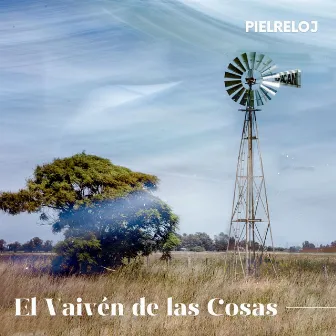 el vaivén de las cosas by Piel Reloj