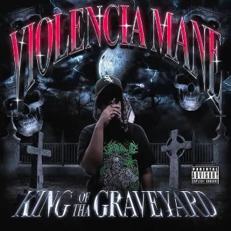 KING OF THE GRAVEYARD by Violencia Mane