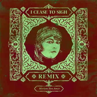 I Cease To Sigh (Si Lemhaf Remix) by Meriem Ben Amor