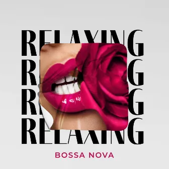 Relaxing Bossa Nova for Busy People - Stress Reduction, Time for Yourself, Moment of Relaxation by Bossa Nova Melodies Maker