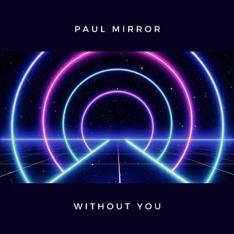 Without You by Paul Mirror