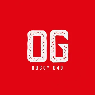 OG by DUGGY 040