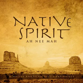 Native Spirit: A Native American Music Experience by AH*NEE*MAH