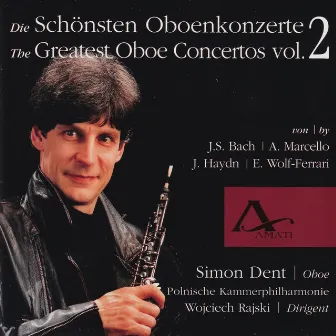 The Greatest Oboe Concertos, Vol. 2 by Simon Dent