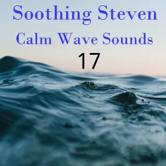 Calm Wave Sounds 17 by Soothing Steven