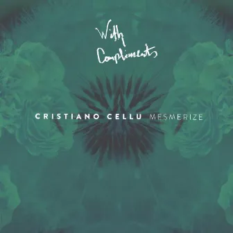 Mesmerize by Cristiano Cellu