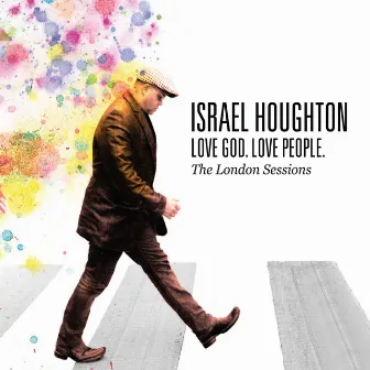 Love God. Love People. (The London Sessions) by Israel Houghton