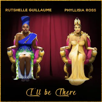 I'll Be There by Phyllisia Ross