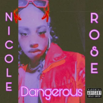 Dangerous by Nicole Rose