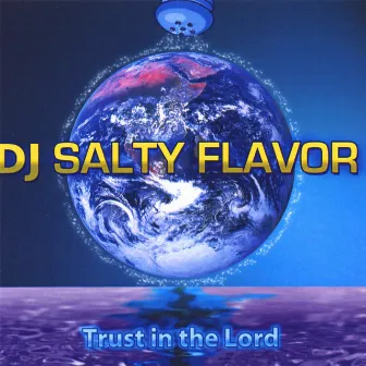 Trust In The Lord by DJ Salty Flavor