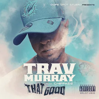 That Good by Trav Murray