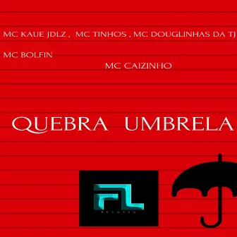 Quebra Umbrela by Mc Douglinhas da TJ