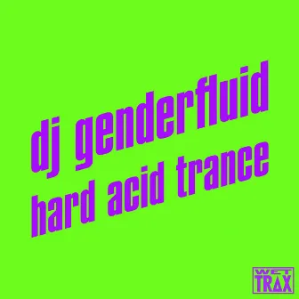 hard acid trance 4 by dj genderfluid