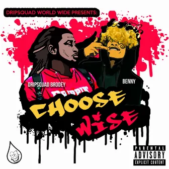 Choose Wise by Dripsquad Brodey