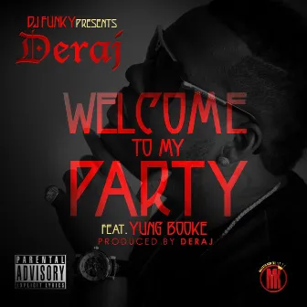 Welcome To My Party (feat. Yung Booke) - Single by Deraj