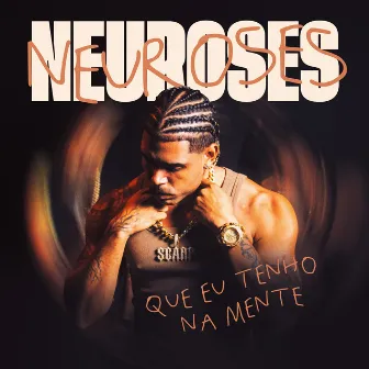 Neuroses Que Eu Tenho na Mente by DJ LN