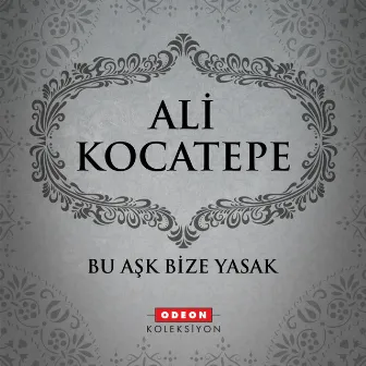 Bu Aşk Bize Yasak by Ali Kocatepe