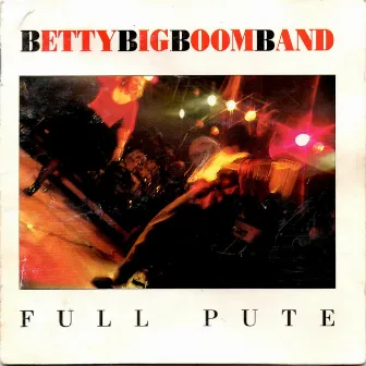 Full Pute by Betty Big Boom Band