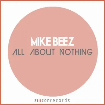 All About Nothing by Mike Beez