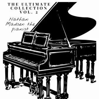 The ultimate collection, Vol. 2 by Nathan Madsen the pianist