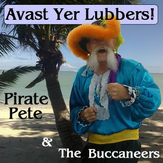 Avast Yer Lubbers! by The Buccaneers