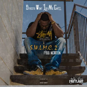 Streets Won't Let Me Chill 2 by Figg Newton