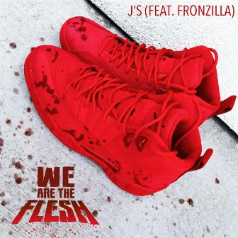 J's by We Are The Flesh