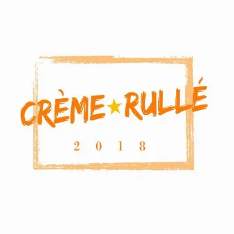 Crème Rullé 2018 by Fredde Blæsted