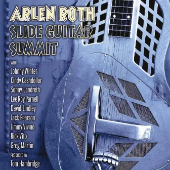 Slide Guitar Summit by Arlen Roth