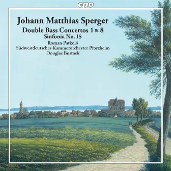 Sperger: Double Bass Works by Johannes Matthias Sperger