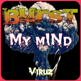 Burst My Mind by Viruz