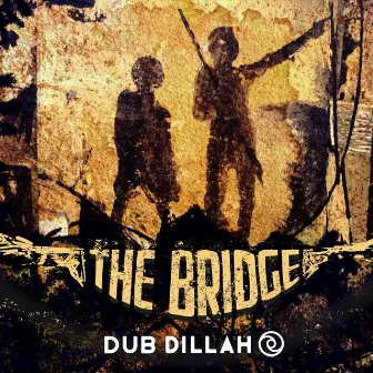 The Bridge by Dub Dillah