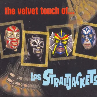 The Velvet Touch of Los Straitjackets by Los Straitjackets