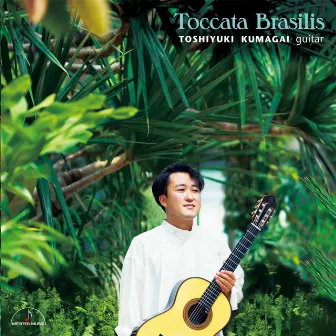 Toccata Brasilis by 熊谷俊之（ギター）