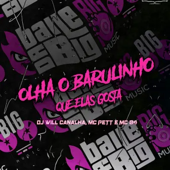 Olha o Barulinho Que Elas Gosta by MC B4