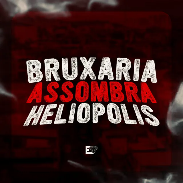 Bruxaria Assombra Heliopolis