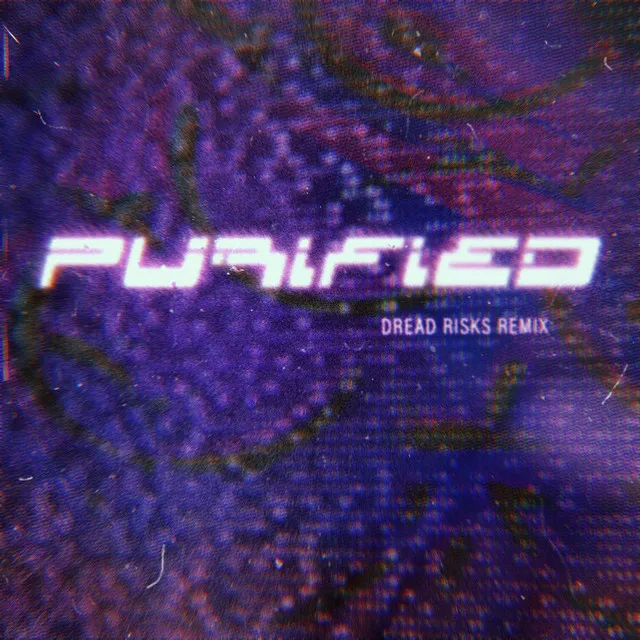 Purified - Dread Risks Remix